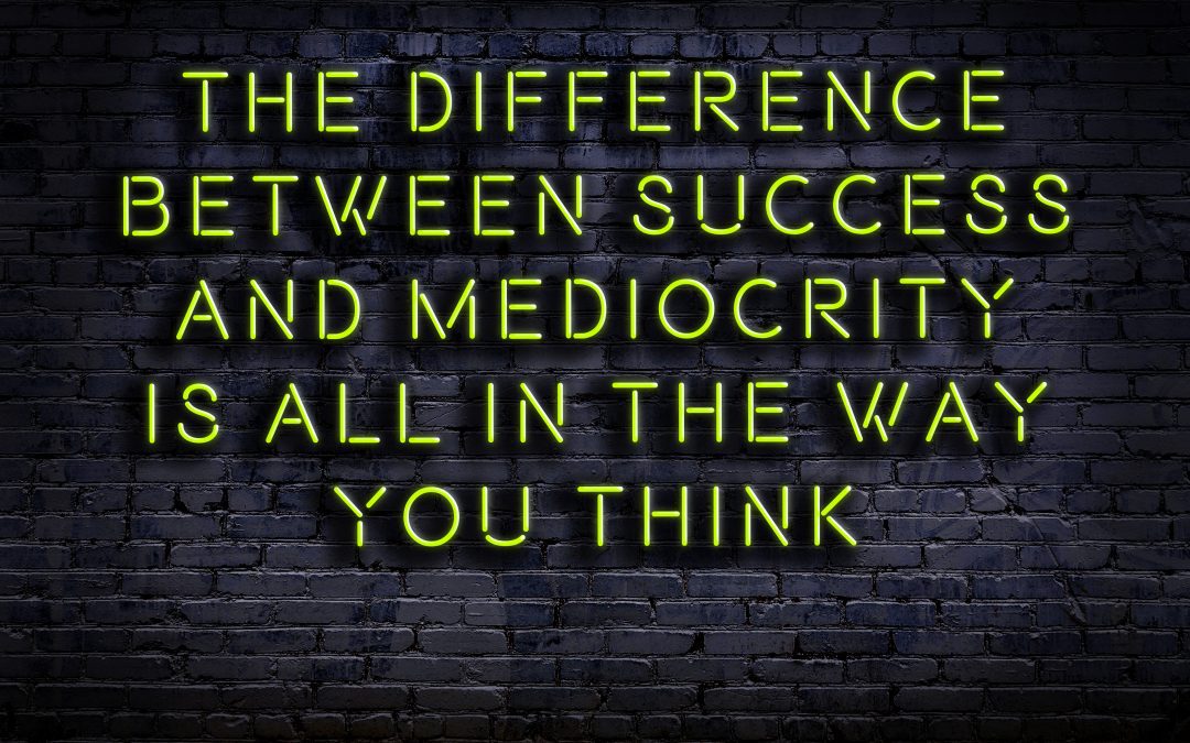 Triumphing over Mediocrity